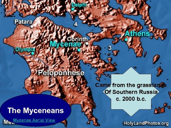 Came from the grasslands Of Southern Russia c. 2000 b. c. The Myceneans Mycenae