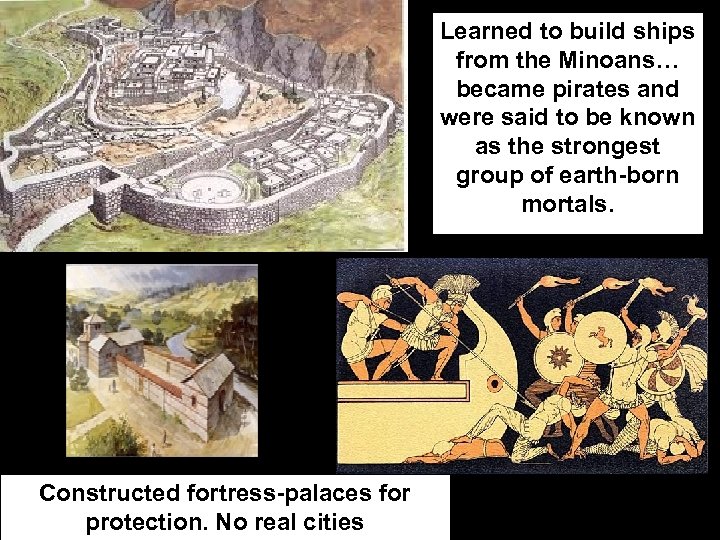 Learned to build ships from the Minoans… became pirates and were said to be