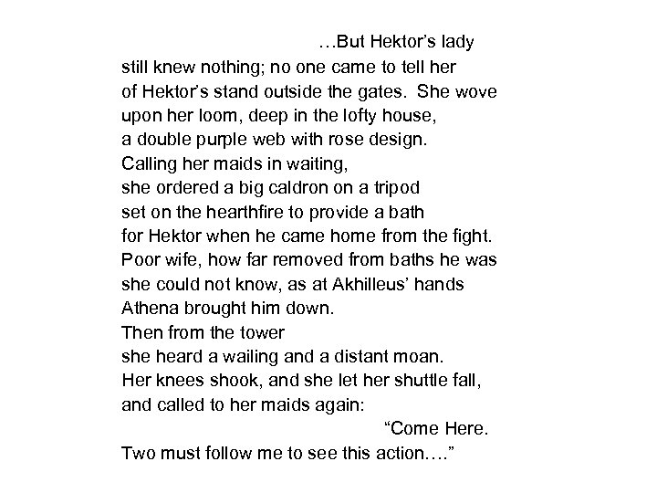 …But Hektor’s lady still knew nothing; no one came to tell her of Hektor’s