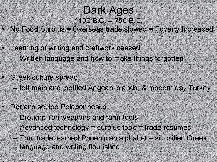 Dark Ages 1100 B. C. – 750 B. C. • No Food Surplus =