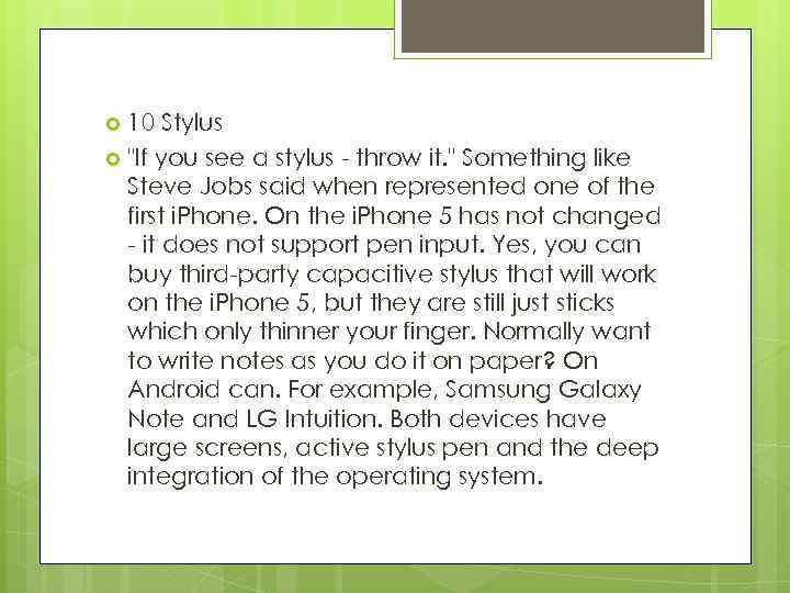 10 Stylus "If you see a stylus - throw it. " Something like Steve