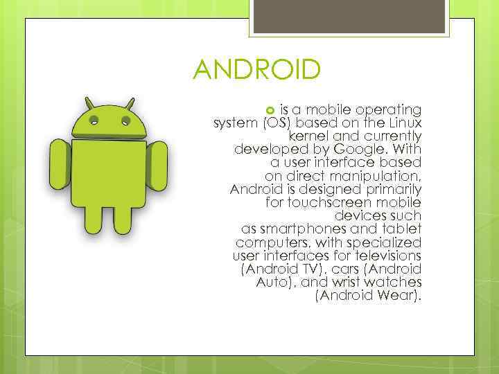 ANDROID is a mobile operating system (OS) based on the Linux kernel and currently