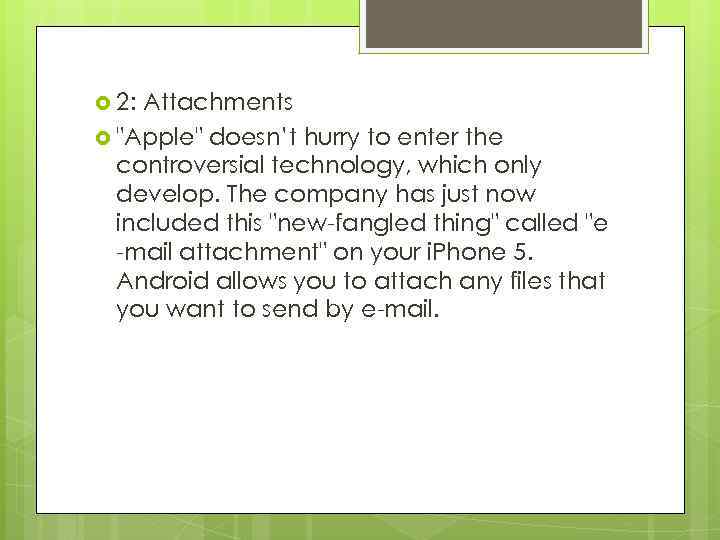 2: Attachments "Apple" doesn’t hurry to enter the controversial technology, which only develop.