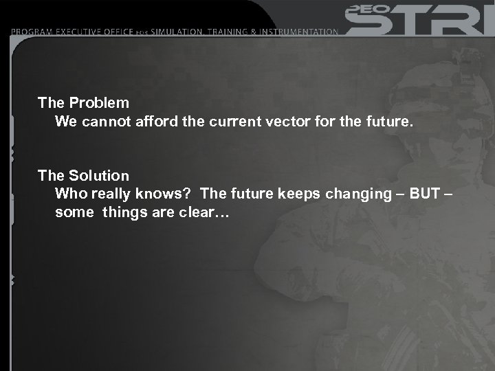 The Problem We cannot afford the current vector for the future. The Solution Who