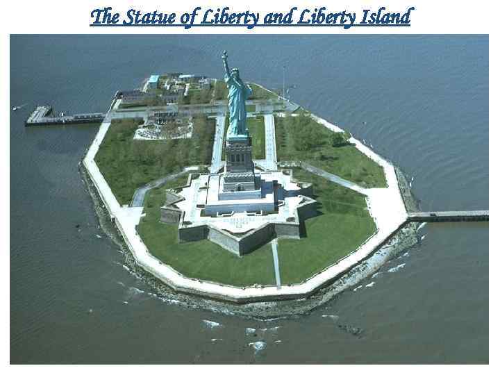 The Statue of Liberty and Liberty Island 
