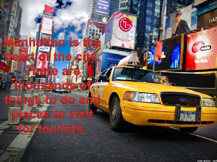 Manhattan is the heart of the city. There are thousands of things to do