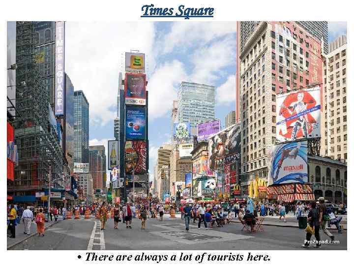 Times Square • There always a lot of tourists here. 