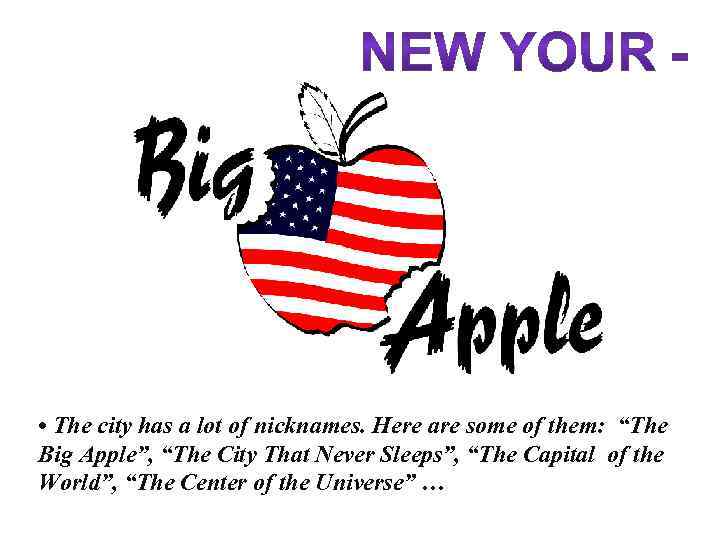  • The city has a lot of nicknames. Here are some of them: