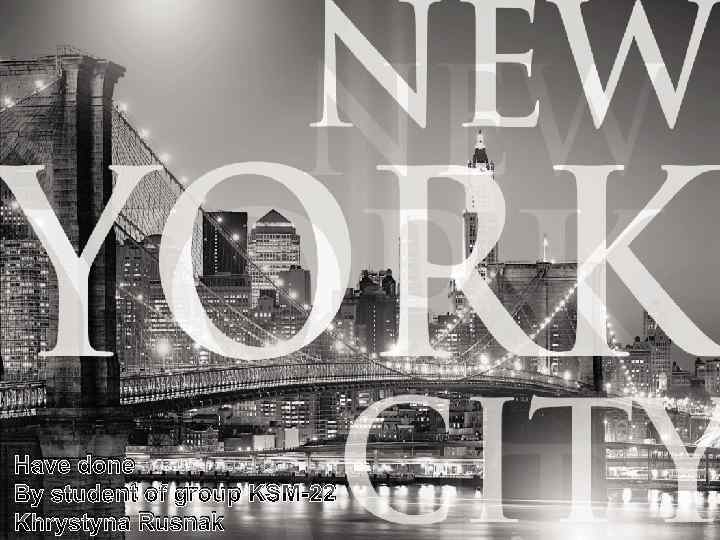 Have done By student of group KSM-22 Khrystyna Rusnak 