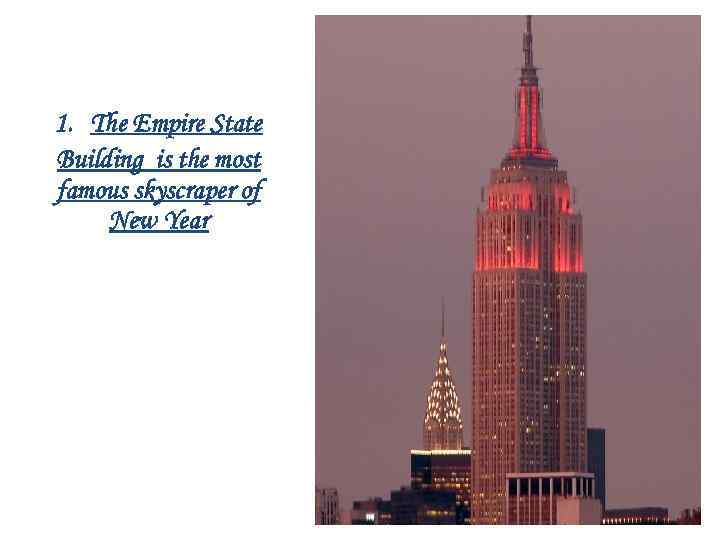 1. The Empire State Building is the most famous skyscraper of New Year 