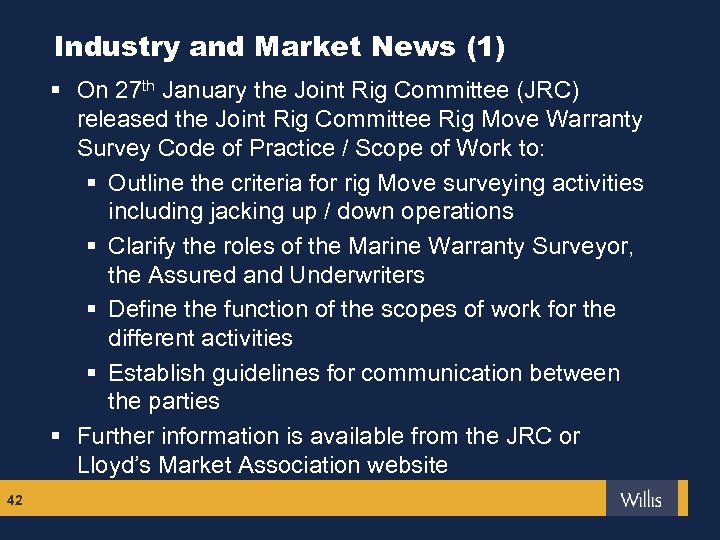 Industry and Market News (1) § On 27 th January the Joint Rig Committee