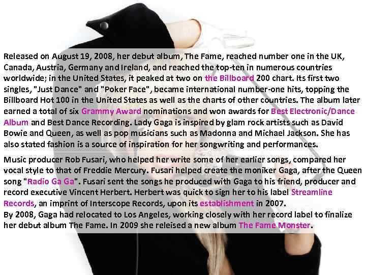 Released on August 19, 2008, her debut album, The Fame, reached number one in