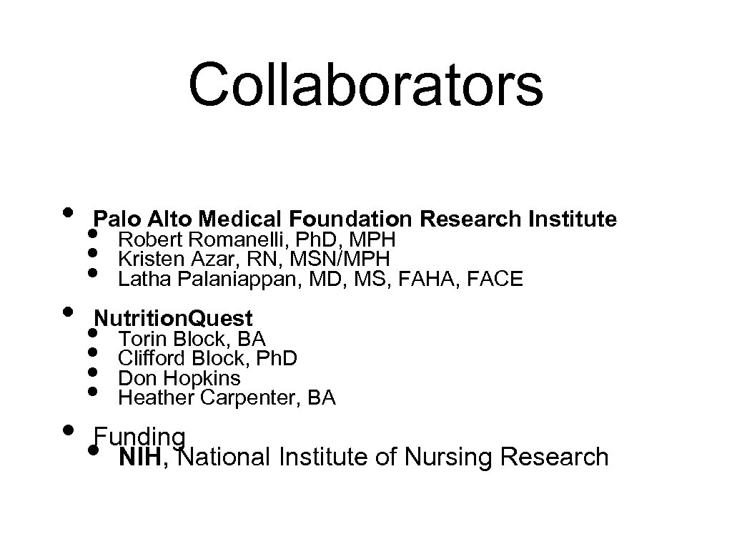Collaborators • • Palo Alto Medical Foundation Research Institute • • • Robert Romanelli,