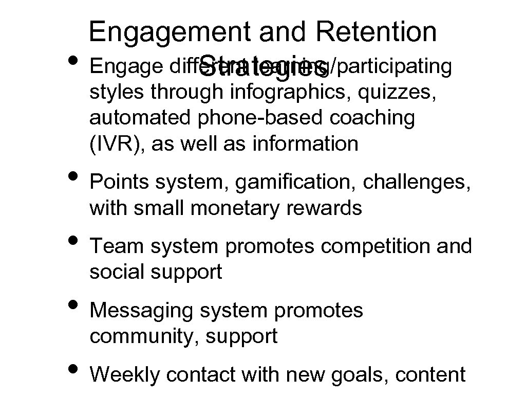 Engagement and Retention • Engage different learning/participating Strategies styles through infographics, quizzes, automated phone-based