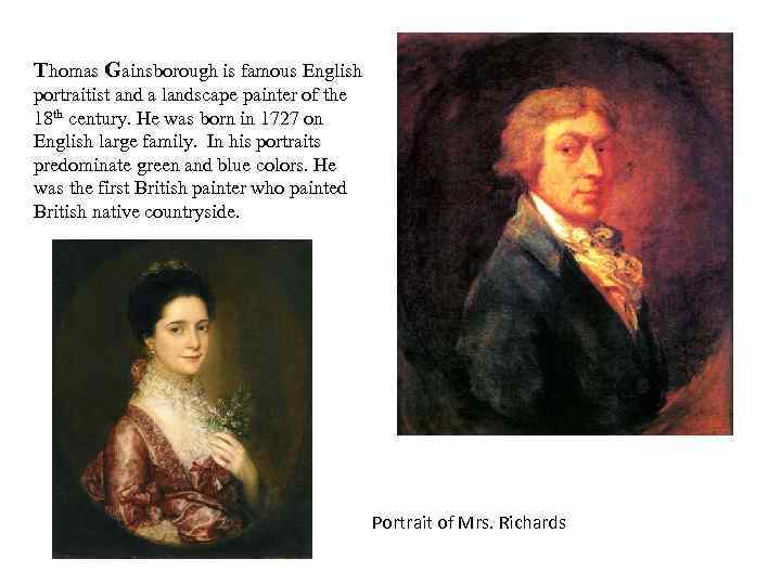 Thomas Gainsborough is famous English portraitist and a landscape painter of the 18 th