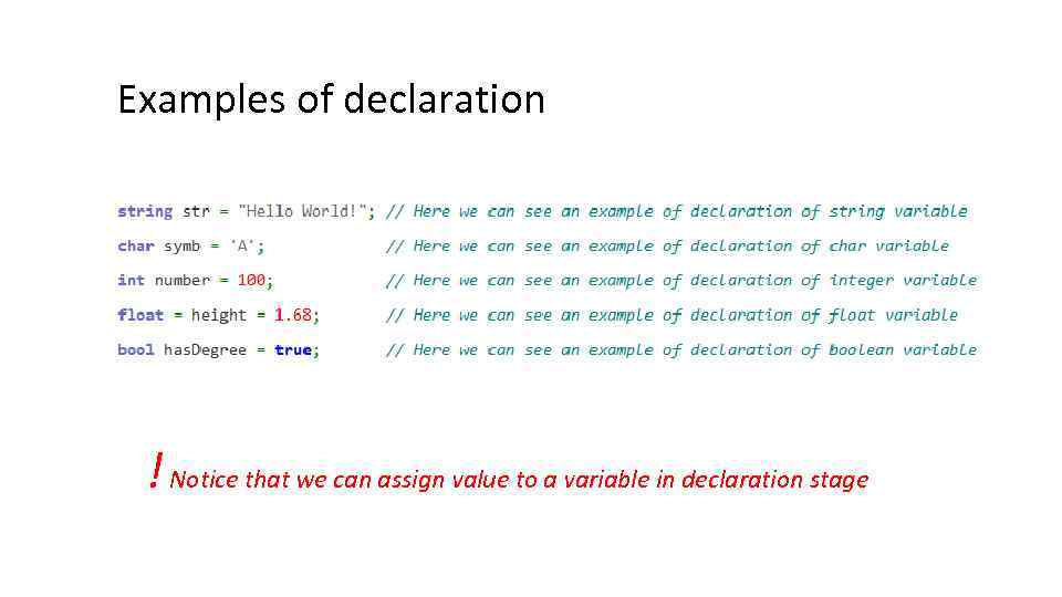 Examples of declaration ! Notice that we can assign value to a variable in