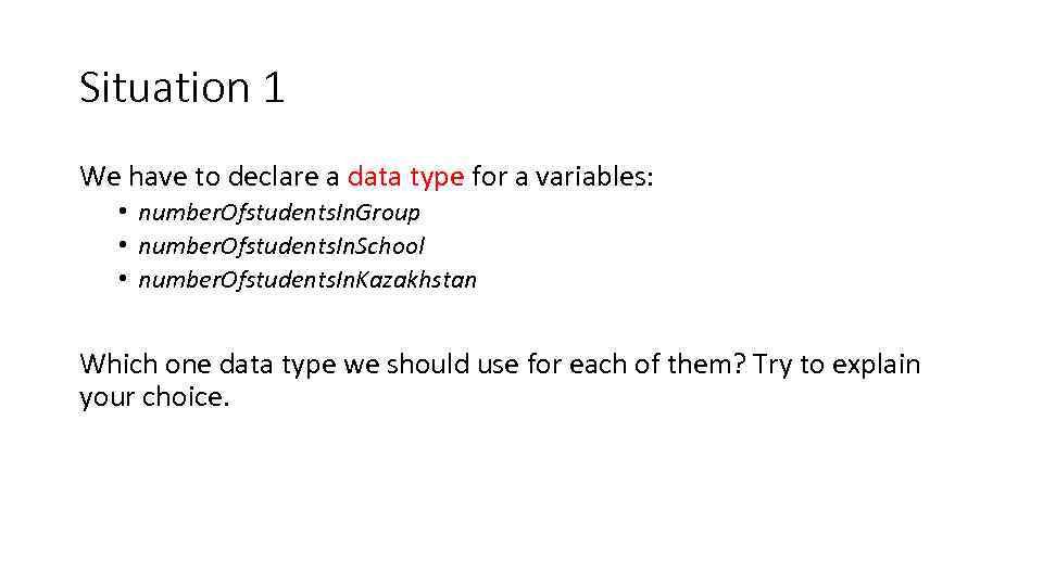 Situation 1 We have to declare a data type for a variables: • number.