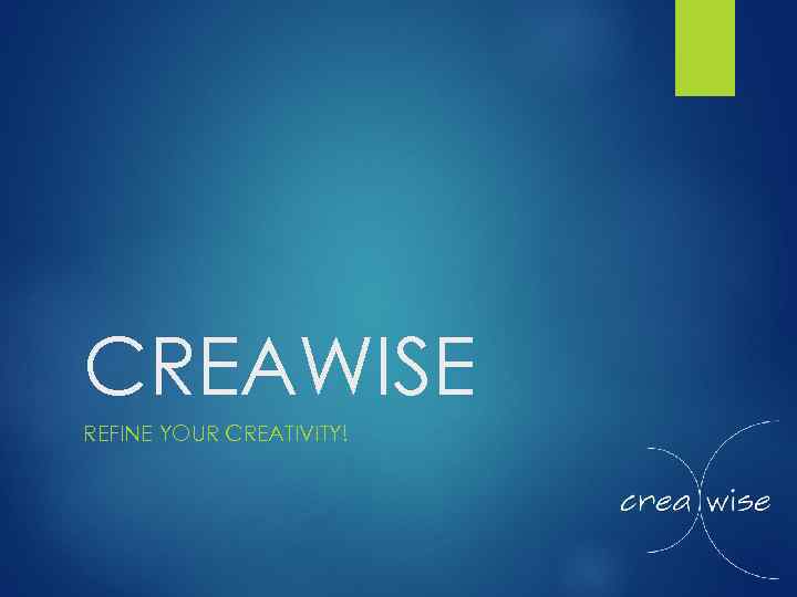 CREAWISE REFINE YOUR CREATIVITY! 