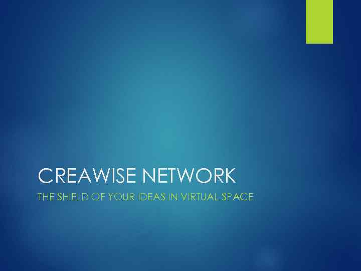 CREAWISE NETWORK THE SHIELD OF YOUR IDEAS IN VIRTUAL SPACE 