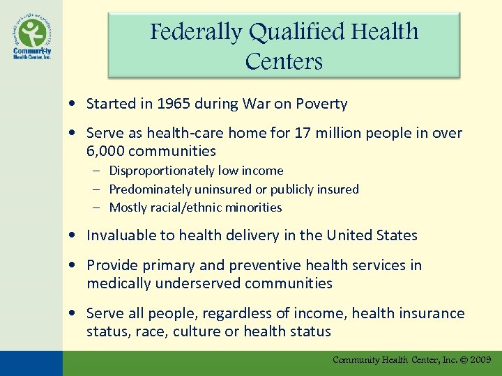 Federally Qualified Health Centers • Started in 1965 during War on Poverty • Serve