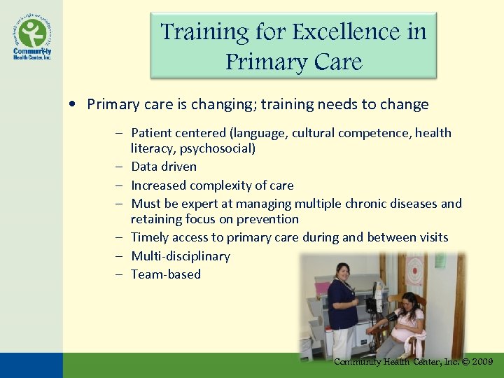 Training for Excellence in Primary Care • Primary care is changing; training needs to
