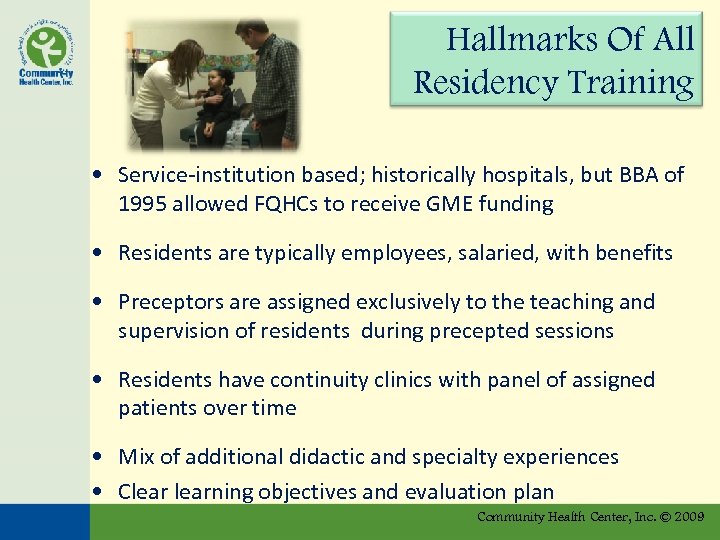 Hallmarks Of All Residency Training • Service-institution based; historically hospitals, but BBA of 1995