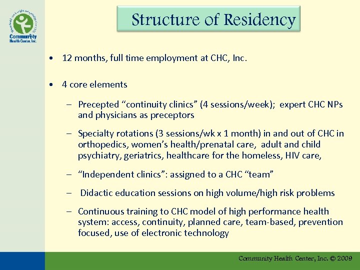 Structure of Residency • 12 months, full time employment at CHC, Inc. • 4