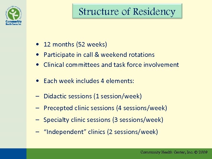 Structure of Residency • 12 months (52 weeks) • Participate in call & weekend