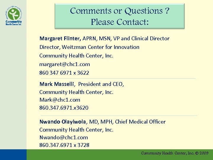 Comments or Questions ? Please Contact: Margaret Flinter, APRN, MSN, VP and Clinical Director,