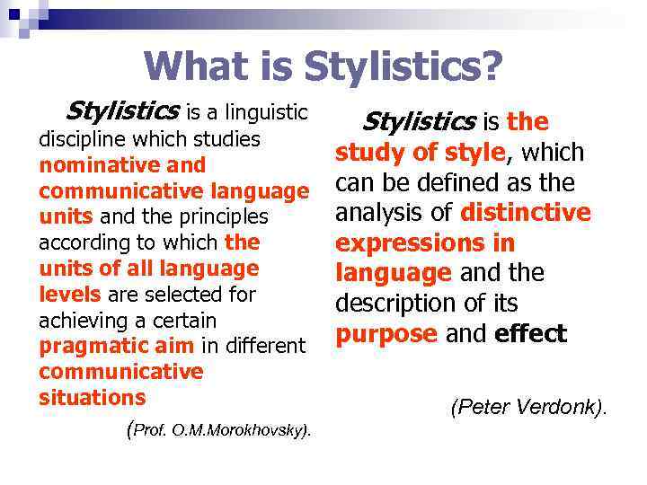 What is Stylistics? Stylistics is a linguistic discipline which studies nominative and communicative language