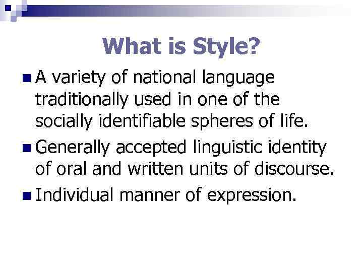 What is Style? n. A variety of national language traditionally used in one of