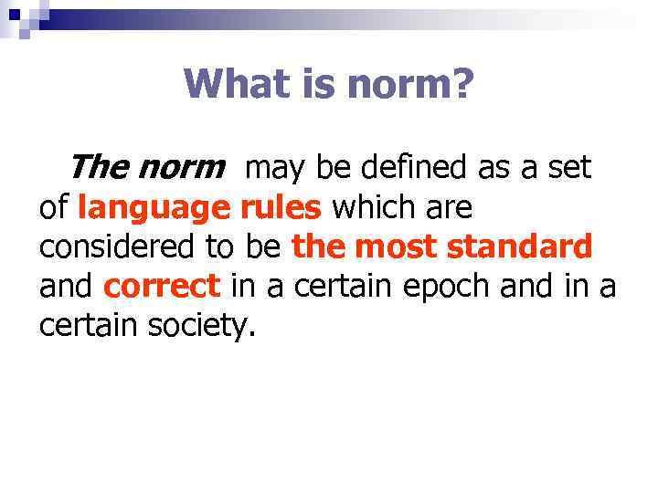 What is norm? The norm may be defined as a set of language rules