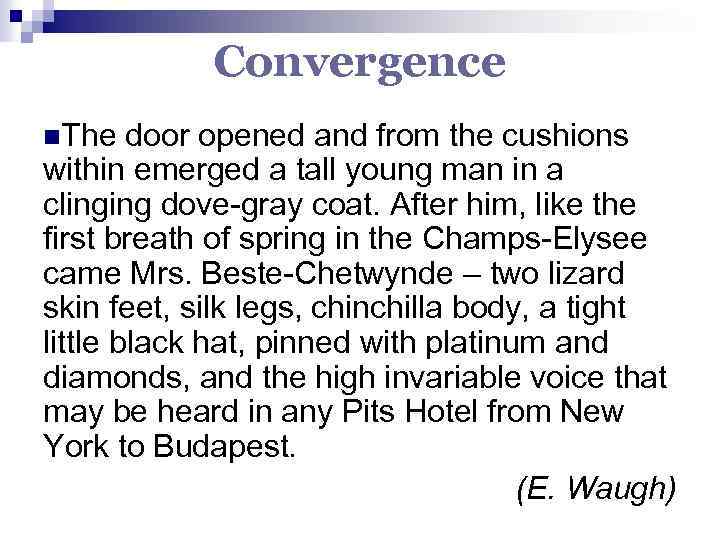 Convergence n. The door opened and from the cushions within emerged a tall young