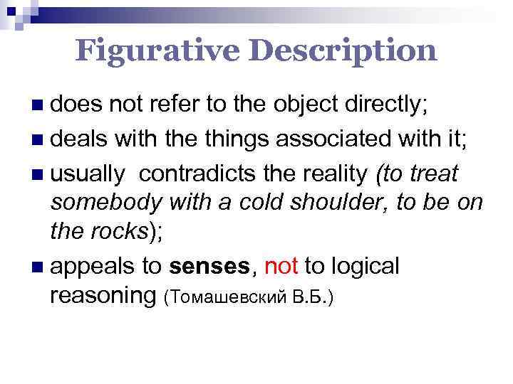 Figurative Description n does not refer to the object directly; n deals with the