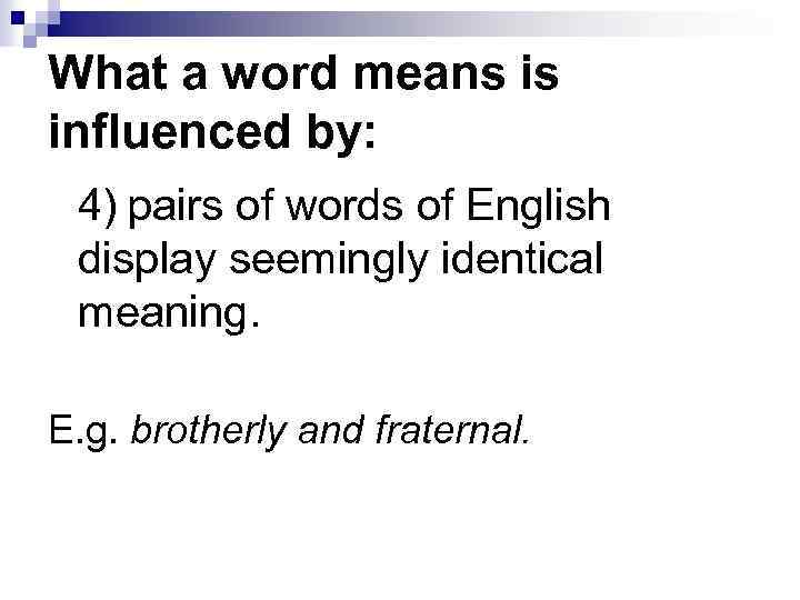 What a word means is influenced by: 4) pairs of words of English display