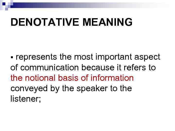 DENOTATIVE MEANING represents the most important aspect of communication because it refers to the