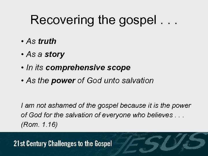 Recovering the gospel. . . • As truth • As a story • In