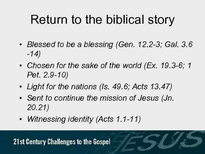 Return to the biblical story • Blessed to be a blessing (Gen. 12. 2