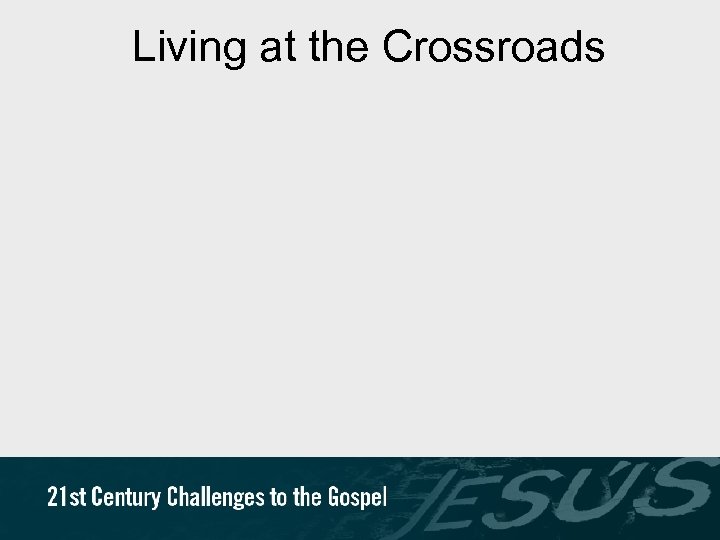 Living at the Crossroads 