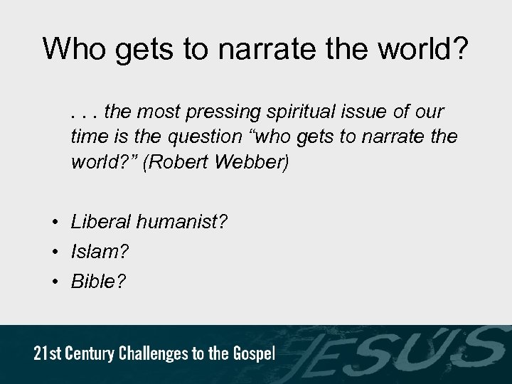 Who gets to narrate the world? . . . the most pressing spiritual issue
