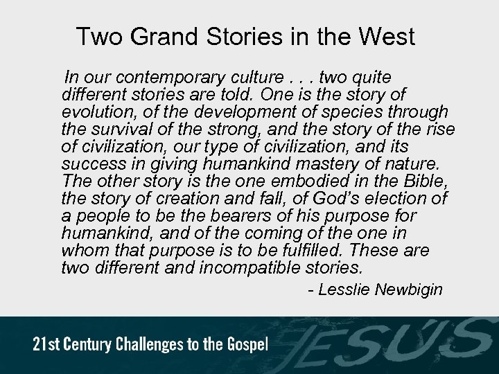 Two Grand Stories in the West In our contemporary culture. . . two quite