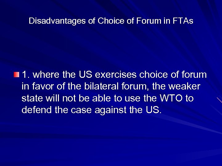 Disadvantages of Choice of Forum in FTAs 1. where the US exercises choice of