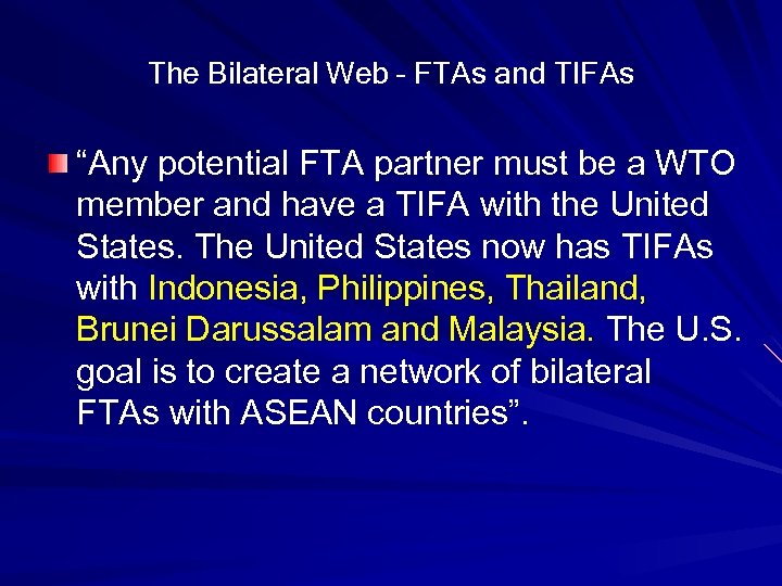 The Bilateral Web – FTAs and TIFAs “Any potential FTA partner must be a