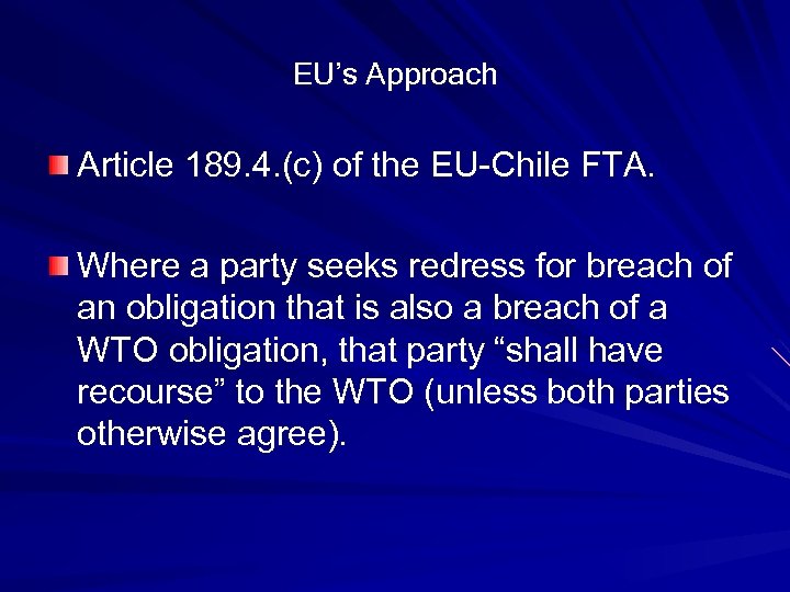 EU’s Approach Article 189. 4. (c) of the EU-Chile FTA. Where a party seeks