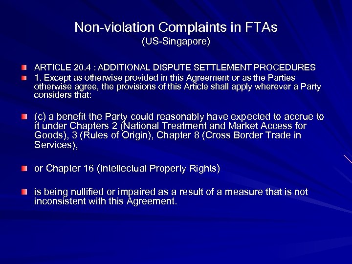 Non-violation Complaints in FTAs (US-Singapore) ARTICLE 20. 4 : ADDITIONAL DISPUTE SETTLEMENT PROCEDURES 1.