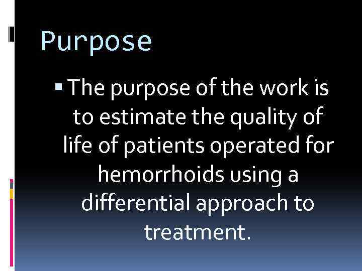Purpose The purpose of the work is to estimate the quality of life of