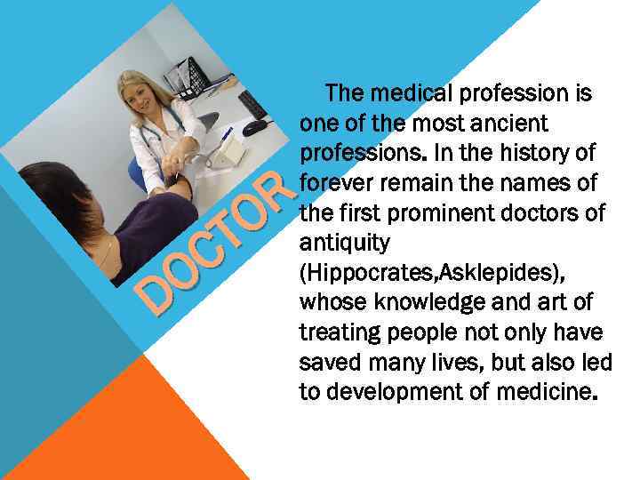 The medical profession is one of the most ancient professions. In the history of