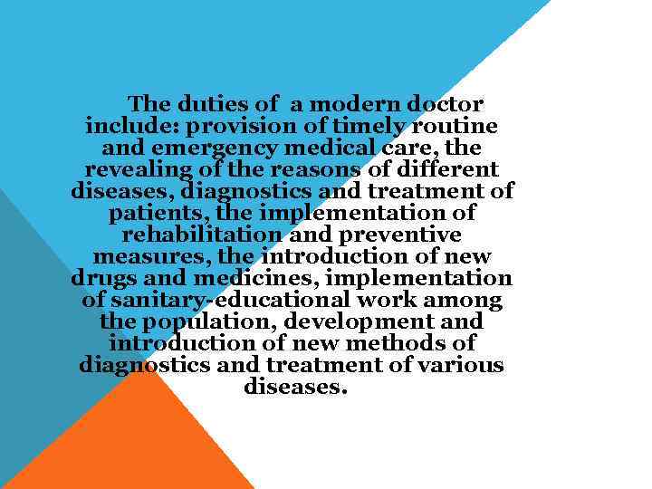 The duties of a modern doctor include: provision of timely routine and emergency medical