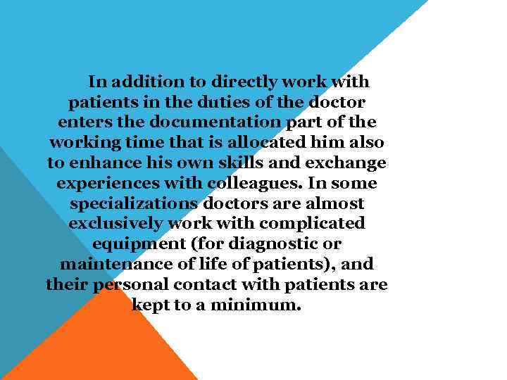 In addition to directly work with patients in the duties of the doctor enters