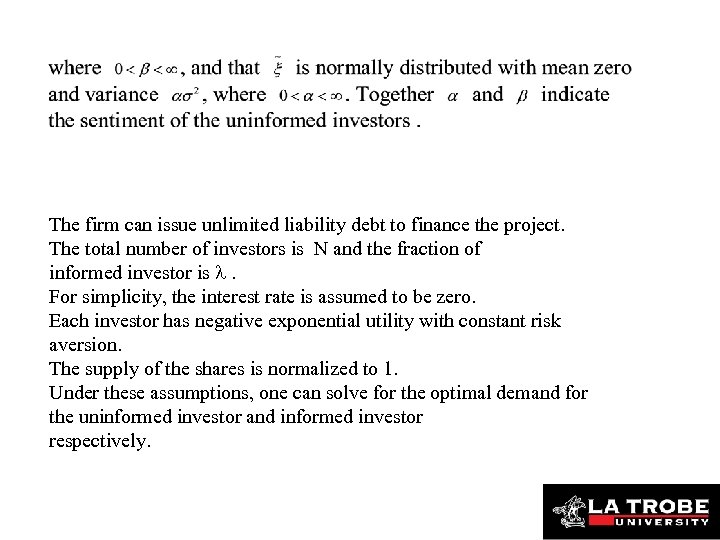 The firm can issue unlimited liability debt to finance the project. The total number